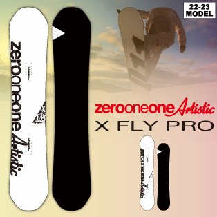 22-23 011Artistic(ｾﾞﾛﾜﾝﾜﾝｱｰﾃｨｽﾃｨｯｸ) / X FLY PRO・スノーボード 